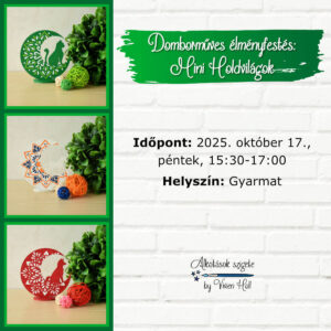 2025.10.17. Gyarmat – Domborműves élményfestés: Mini Holdvilágok
